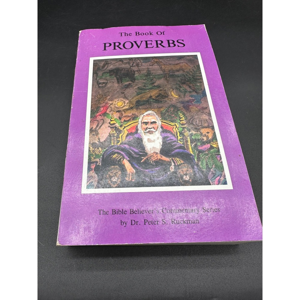 Peter S. Ruckman The Book of Proverbs Bible Believer's Commentary Series 1989